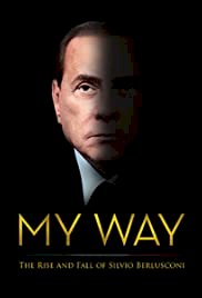 My Way: The Rise and Fall of Silvio Berlusconi - Movie Poster My Way: The Rise and Fall of Silvio Berlusconi - Movie Poster