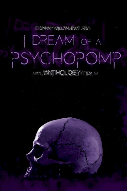 I Dream of a Psychopomp - Movie Poster I Dream of a Psychopomp - Movie Poster