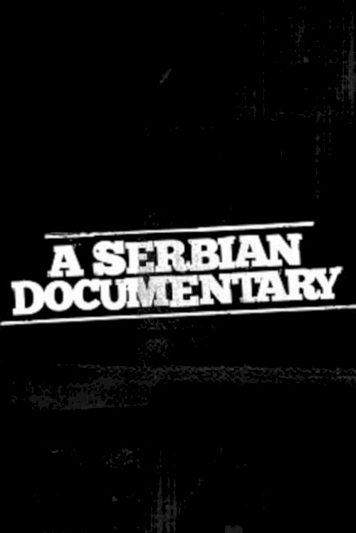 A Serbian Documentary - Movie Poster A Serbian Documentary - Movie Poster