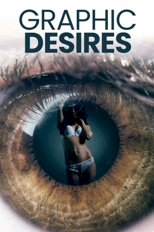 Graphic Desires - Movie Poster Graphic Desires - Movie Poster