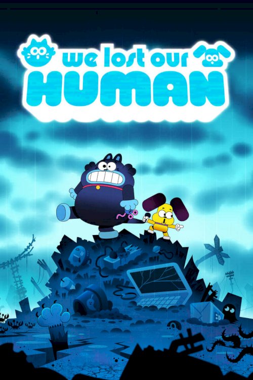 We Lost Our Human - Movie Poster We Lost Our Human - Movie Poster