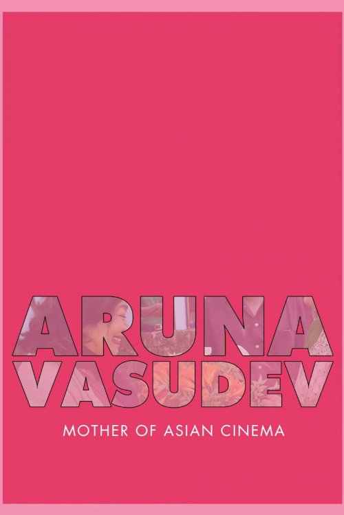 Aruna Vasudev – Mother of Asian Cinema - Movie Poster Aruna Vasudev – Mother of Asian Cinema - Movie Poster