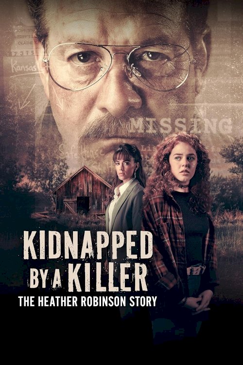 Kidnapped by a Killer: The Heather Robinson Story - Movie Poster Kidnapped by a Killer: The Heather Robinson Story - Movie Poster