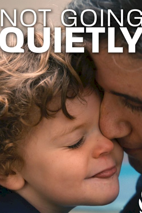 Not Going Quietly - Movie Poster Not Going Quietly - Movie Poster