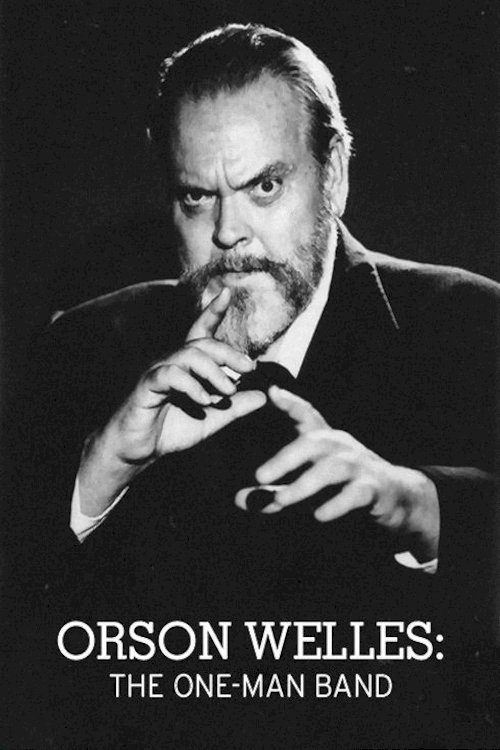 Orson Welles: The One-Man Band - Movie Poster Orson Welles: The One-Man Band - Movie Poster