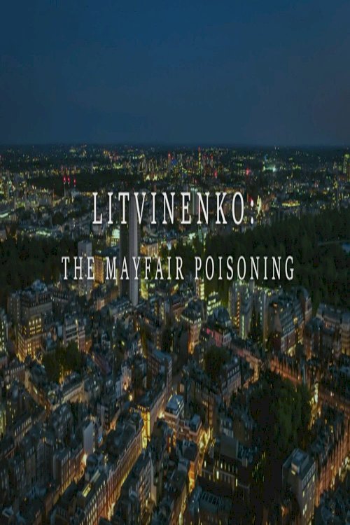 Litvinenko: The Mayfair Poisoning - Movie Poster Litvinenko: The Mayfair Poisoning - Movie Poster