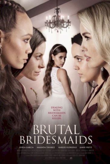 Brutal Bridesmaids - Movie Poster Brutal Bridesmaids - Movie Poster