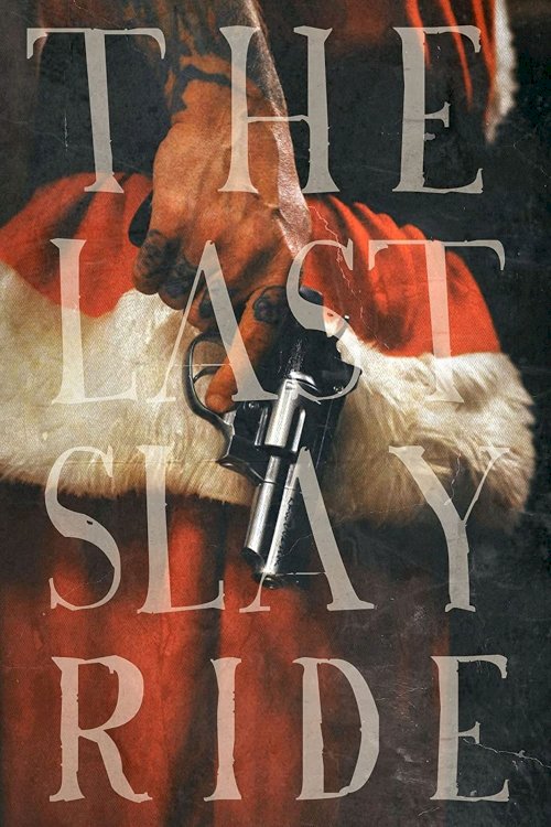 The Last Slay Ride - Movie Poster The Last Slay Ride - Movie Poster