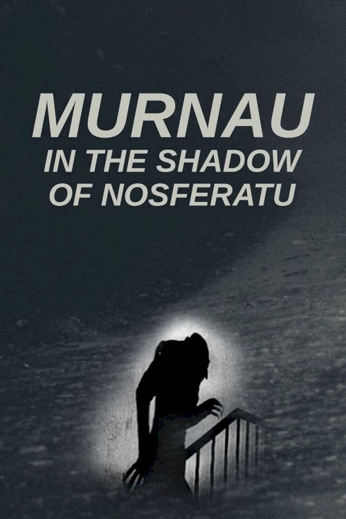 Murnau: In the Shadow of Nosferatu - Movie Poster Murnau: In the Shadow of Nosferatu - Movie Poster