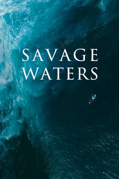 Savage Waters - Movie Poster Savage Waters - Movie Poster
