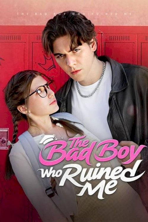 The Bad Boy Who Ruined Me - Movie Poster