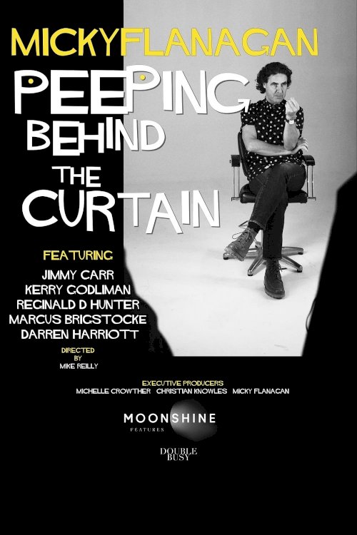 Micky Flanagan: Peeping Behind the Curtain - Movie Poster Micky Flanagan: Peeping Behind the Curtain - Movie Poster