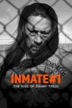 Inmate #1: The Rise of Danny Trejo - Movie Poster Inmate #1: The Rise of Danny Trejo - Movie Poster