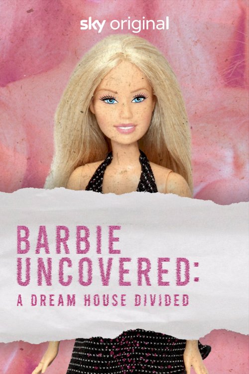 Barbie Uncovered: A Dream House Divided - Movie Poster Barbie Uncovered: A Dream House Divided - Movie Poster