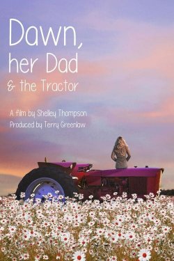 Dawn, Her Dad & The Tractor - Movie Poster Dawn, Her Dad & The Tractor - Movie Poster