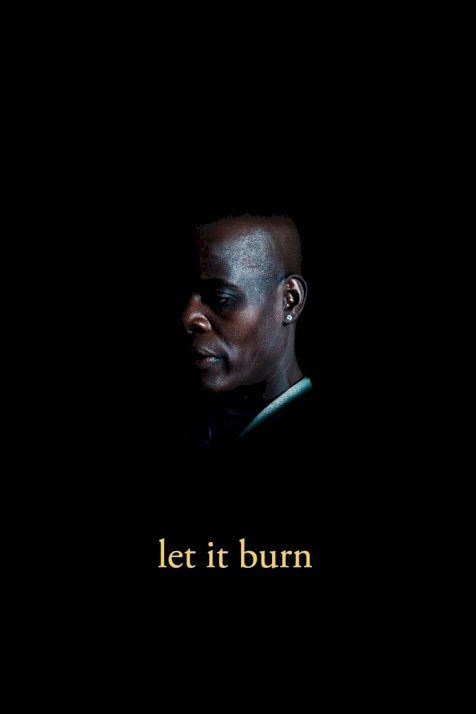 Let It Burn - Movie Poster Let It Burn - Movie Poster