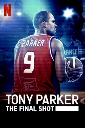 Tony Parker: The Final Shot - Movie Poster Tony Parker: The Final Shot - Movie Poster