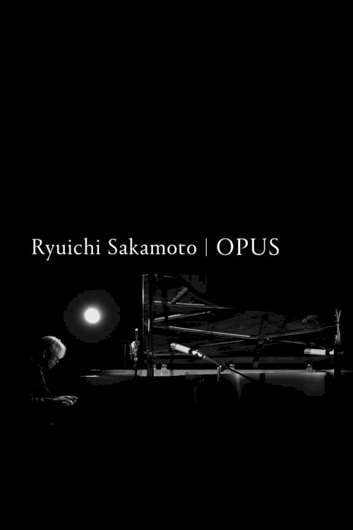 Ryuichi Sakamoto: Opus - Movie Poster Ryuichi Sakamoto: Opus - Movie Poster