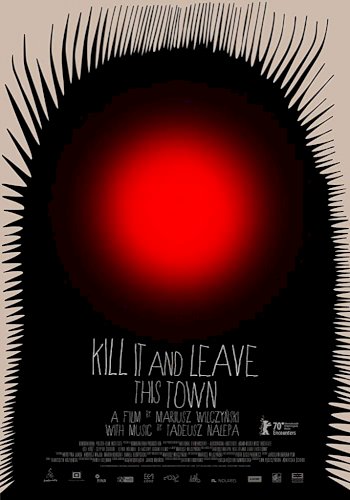 Kill It and Leave This Town - Movie Poster Kill It and Leave This Town - Movie Poster