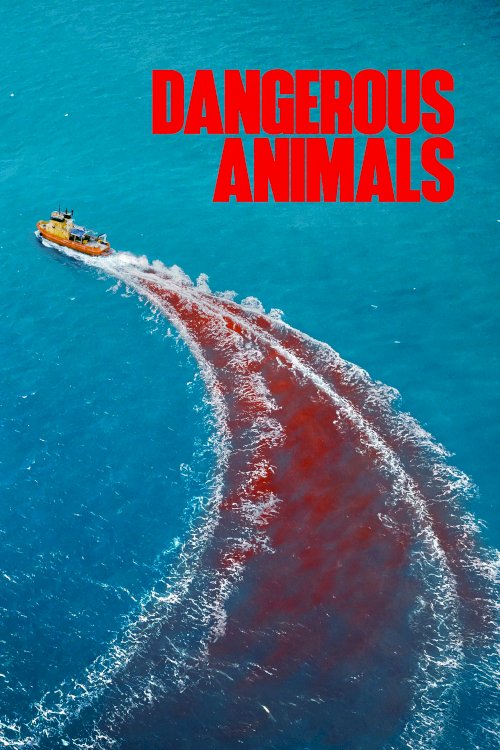 Dangerous Animals - Movie Poster Dangerous Animals - Movie Poster