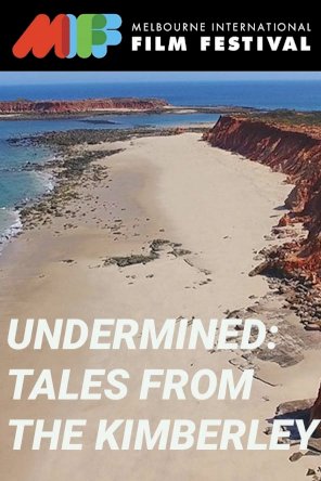 Undermined: Tales from the Kimberley - Movie Poster Undermined: Tales from the Kimberley - Movie Poster