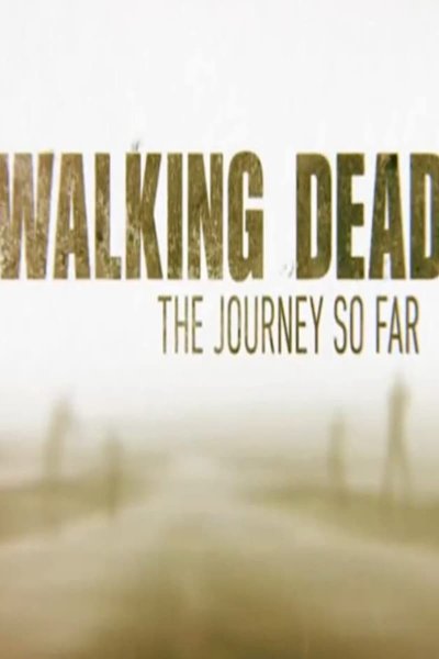 The Walking Dead: The Journey So Far - Movie Poster The Walking Dead: The Journey So Far - Movie Poster
