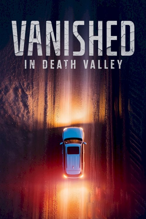Vanished in Death Valley - Movie Poster Vanished in Death Valley - Movie Poster