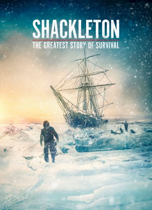 Shackleton: The Greatest Story of Survival - Movie Poster Shackleton: The Greatest Story of Survival - Movie Poster