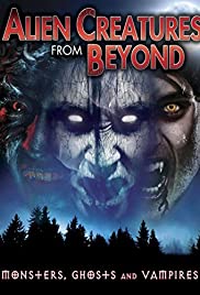Alien Creatures from Beyond: Monsters, Ghosts and Vampires - Movie Poster Alien Creatures from Beyond: Monsters, Ghosts and Vampires - Movie Poster