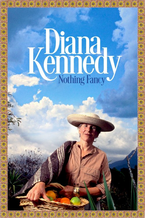Diana Kennedy: Nothing Fancy - Movie Poster Diana Kennedy: Nothing Fancy - Movie Poster