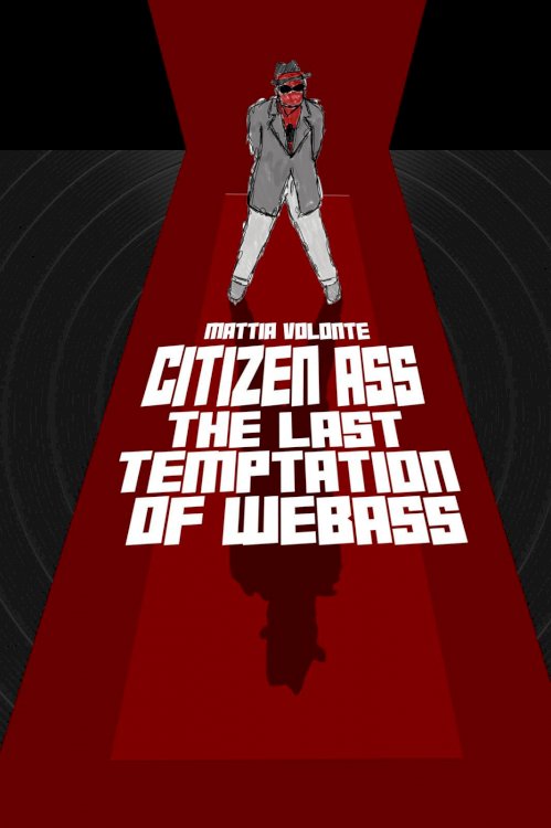 Citizen Ass: The Last Temptation of Web Ass - Movie Poster Citizen Ass: The Last Temptation of Web Ass - Movie Poster