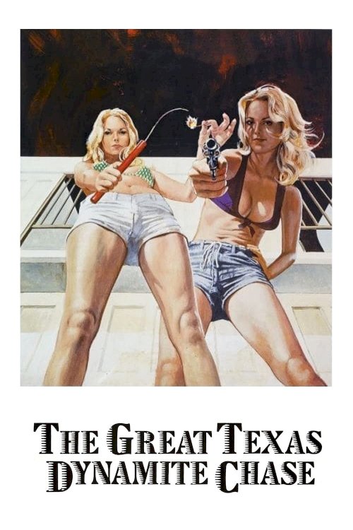 The Great Texas Dynamite Chase - Movie Poster The Great Texas Dynamite Chase - Movie Poster