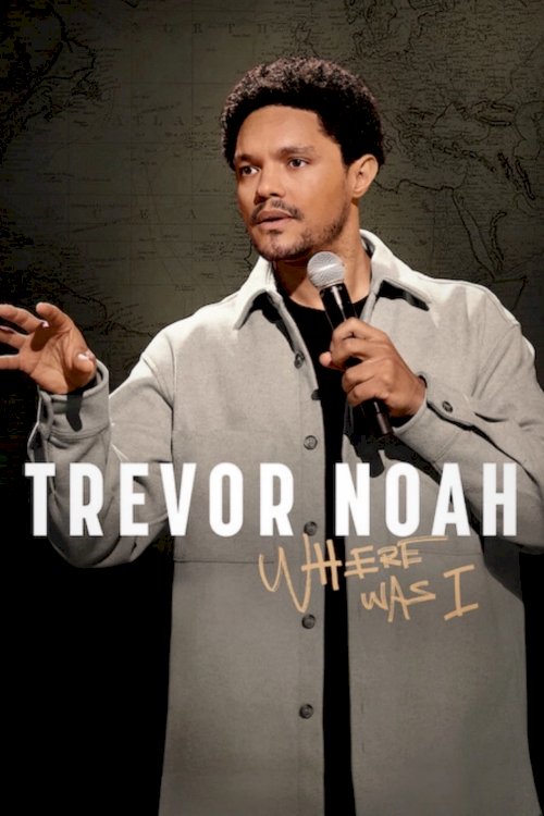 Trevor Noah: Where Was I - Movie Poster
