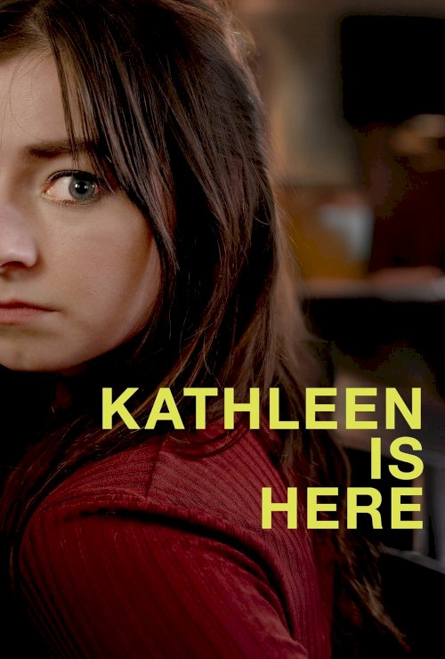 Kathleen Is Here - Movie Poster Kathleen Is Here - Movie Poster