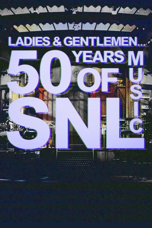 Ladies & Gentlemen... 50 Years of SNL Music - Movie Poster Ladies & Gentlemen... 50 Years of SNL Music - Movie Poster