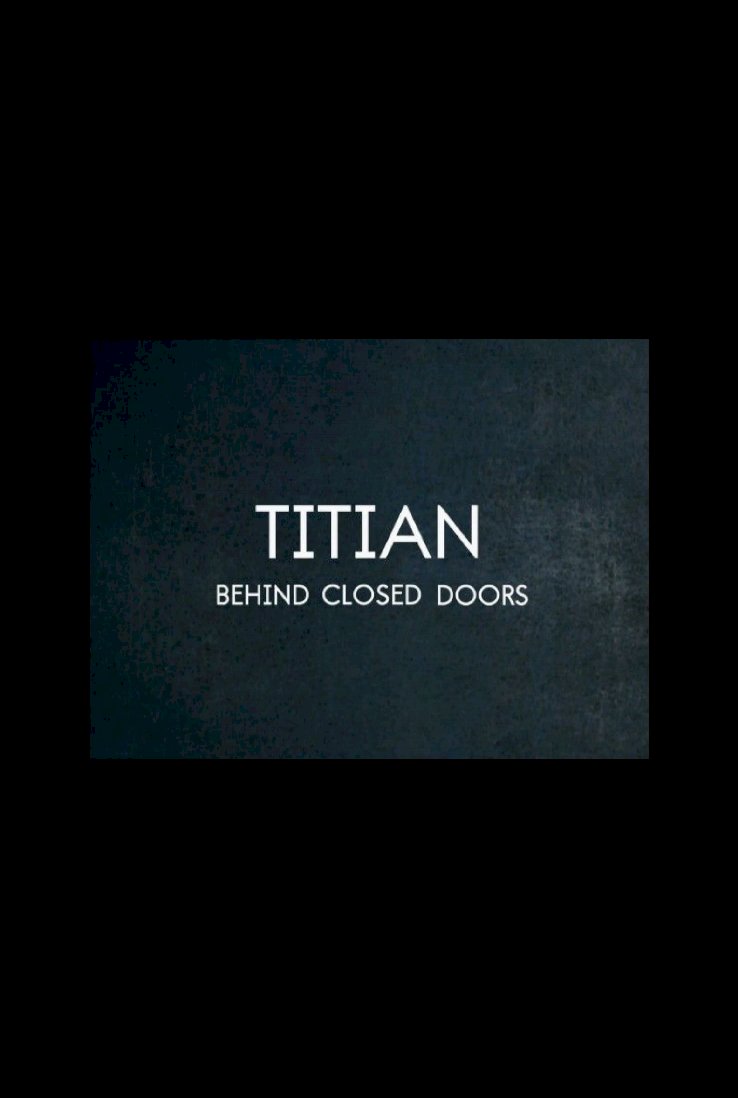 Titian – Behind Closed Doors - Movie Poster Titian – Behind Closed Doors - Movie Poster