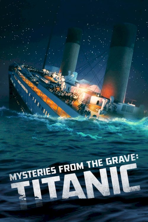 Mysteries From The Grave: Titanic - Movie Poster
