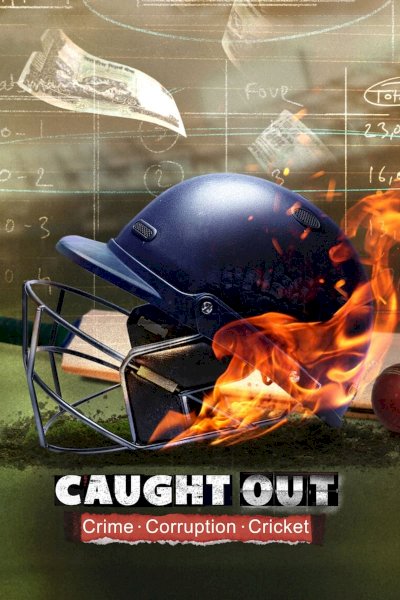 Caught Out: Crime. Corruption.Cricket. - Movie Poster Caught Out: Crime. Corruption.Cricket. - Movie Poster
