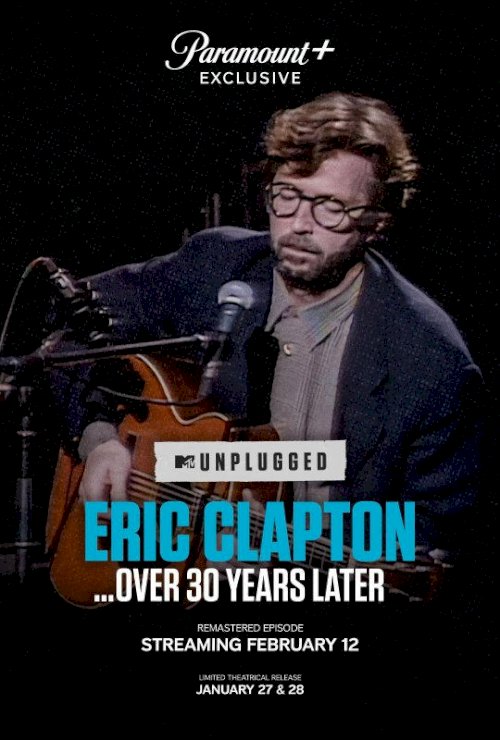 Eric Clapton Unplugged… Over 30 Years Later - Movie Poster Eric Clapton Unplugged… Over 30 Years Later - Movie Poster
