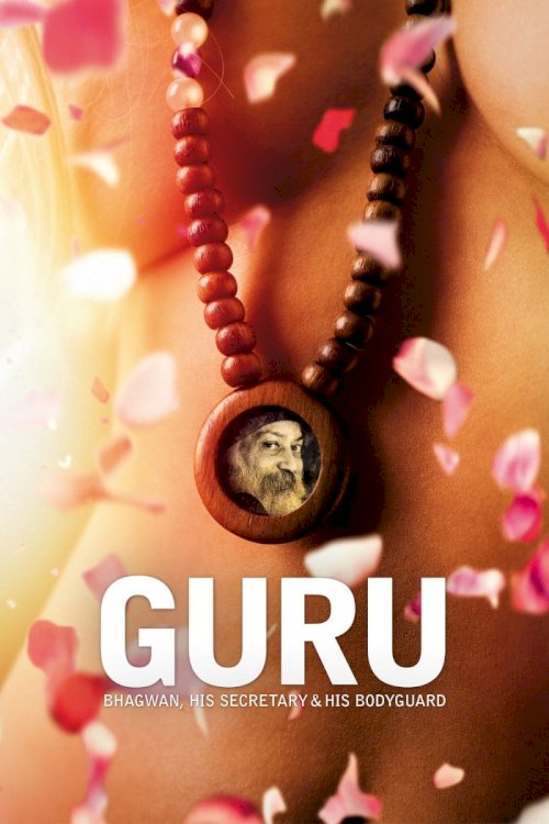 Guru: Bhagwan, His Secretary & His Bodyguard - Movie Poster Guru: Bhagwan, His Secretary & His Bodyguard - Movie Poster