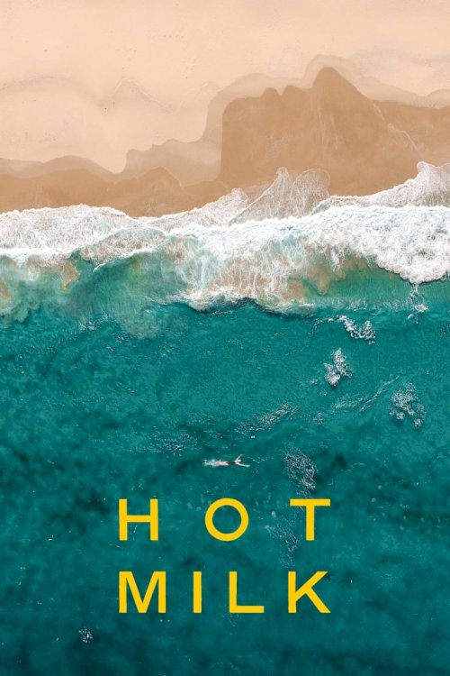 Hot Milk - Movie Poster Hot Milk - Movie Poster