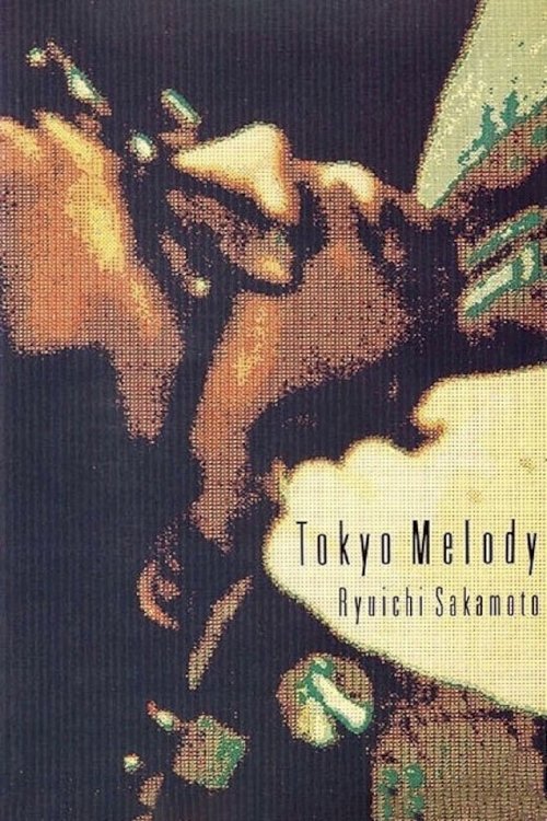 Tokyo Melody: A Film About Ryuichi Sakamoto - Movie Poster Tokyo Melody: A Film About Ryuichi Sakamoto - Movie Poster