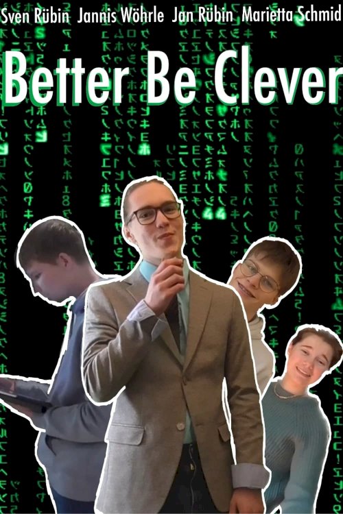 Better Be Clever - Movie Poster Better Be Clever - Movie Poster
