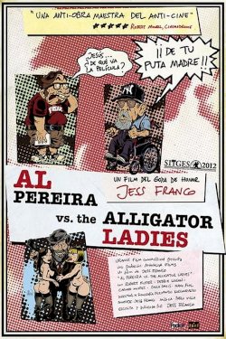 Al Pereira vs. the Alligator Ladies - Movie Poster Al Pereira vs. the Alligator Ladies - Movie Poster