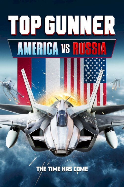 Top Gunner: America vs. Russia - Movie Poster Top Gunner: America vs. Russia - Movie Poster