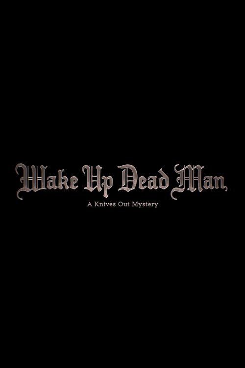Wake Up Dead Man: A Knives Out Mystery - Movie Poster