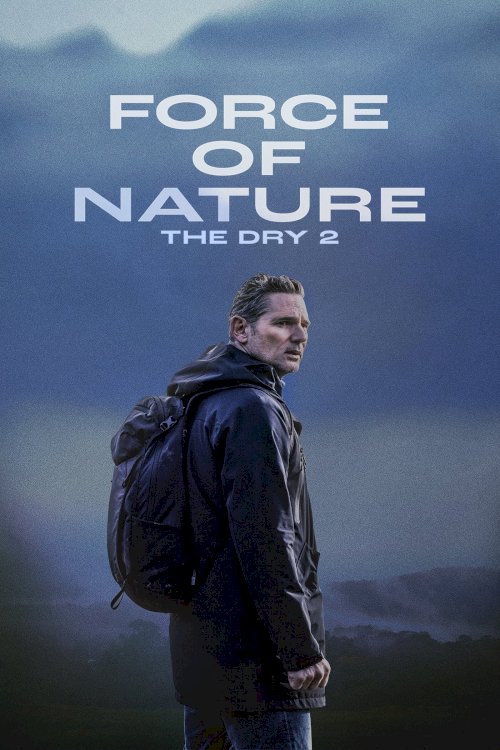 Force of Nature: The Dry 2 - Movie Poster Force of Nature: The Dry 2 - Movie Poster