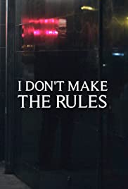 I Don't Make The Rules - Movie Poster