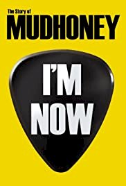 I'm Now: The Story of Mudhoney - Movie Poster I'm Now: The Story of Mudhoney - Movie Poster