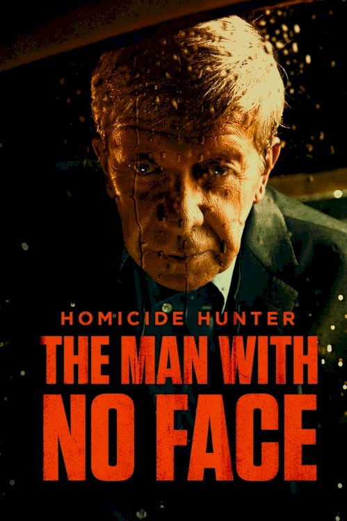 Homicide Hunter: The Man with No Face - Movie Poster Homicide Hunter: The Man with No Face - Movie Poster